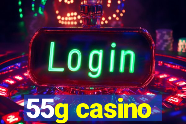 55g casino